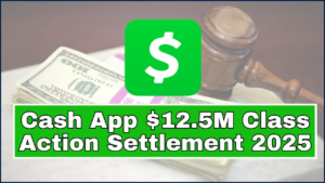 Cash App $12.5M Class Action Settlement 2025, List Of Customers Who Qualifies For $147 Payment 4 Cash App $12.5M Class Action Settlement 2025