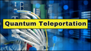 Quantum Teleportation Achieved Over the Internet for the First Time – A New Era Begins 10 Quantum Teleportation