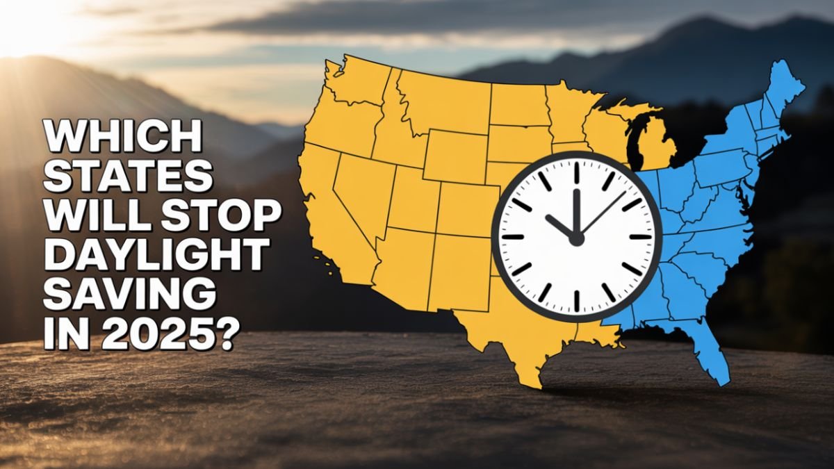 Which states will no longer apply daylight saving time in the United States in 2025?
